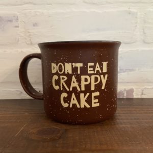 Don't Eat Crappy Cake - Coffee Mug