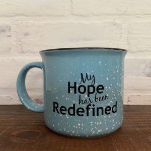 My Hope Has Been Redefined - Coffee Mug